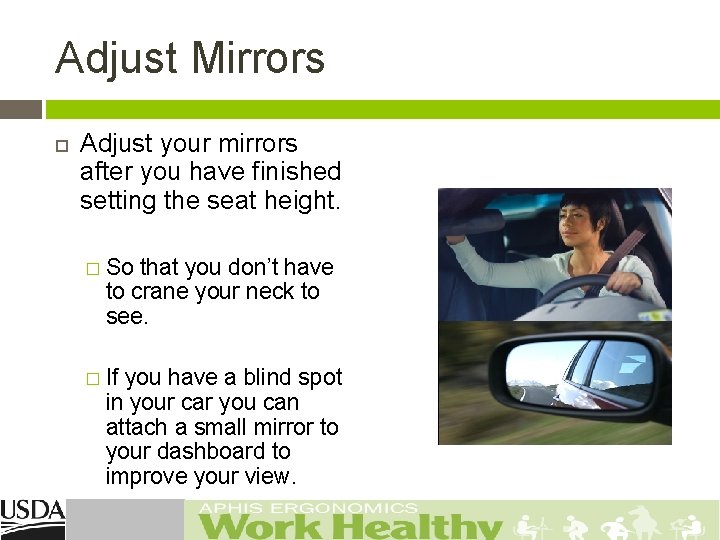 Adjust Mirrors Adjust your mirrors after you have finished setting the seat height. �