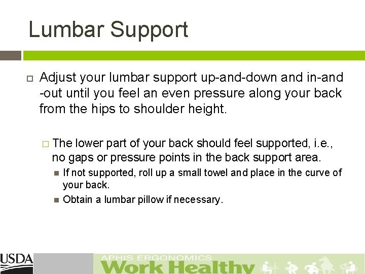 Lumbar Support Adjust your lumbar support up-and-down and in-and -out until you feel an