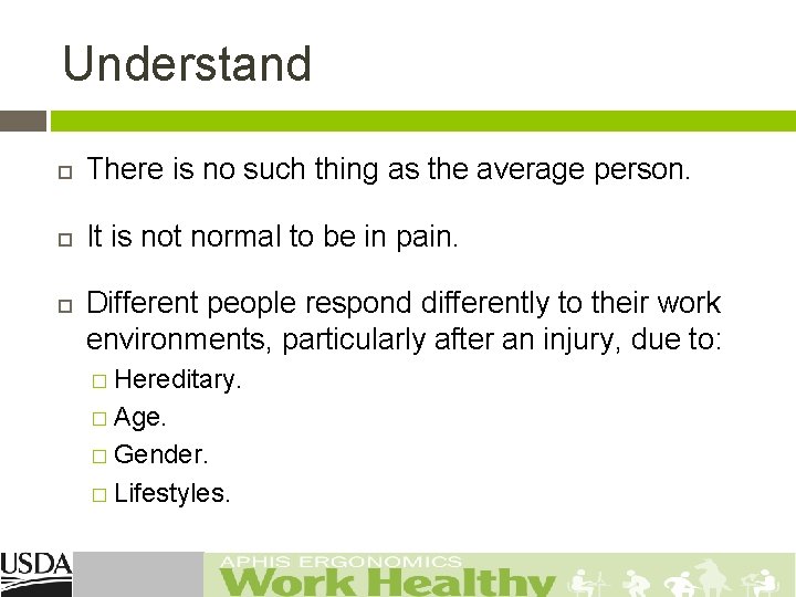 Understand There is no such thing as the average person. It is not normal