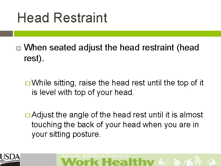 Head Restraint When seated adjust the head restraint (head rest). � While sitting, raise