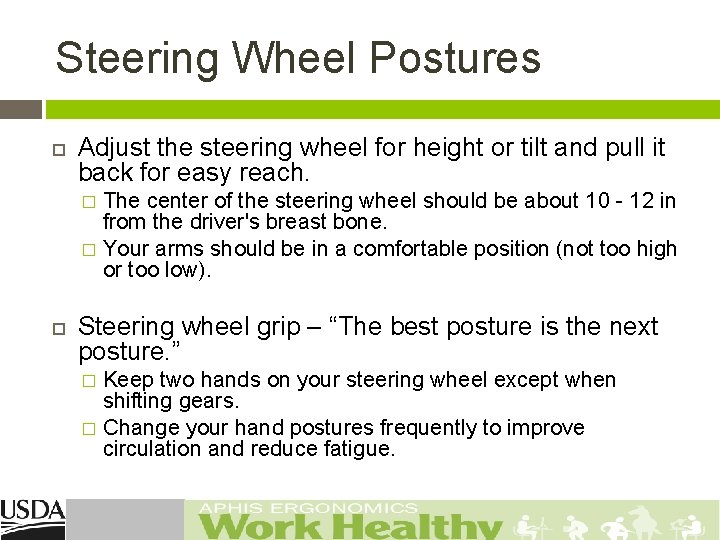 Steering Wheel Postures Adjust the steering wheel for height or tilt and pull it