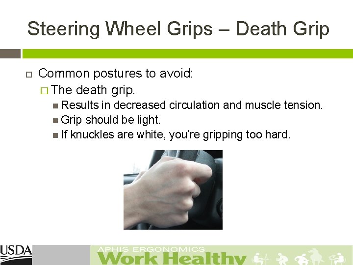 Steering Wheel Grips – Death Grip Common postures to avoid: � The death grip.
