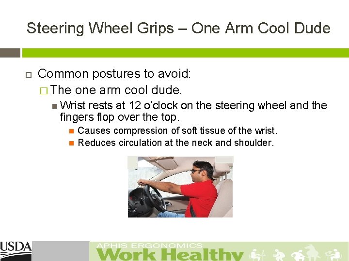Steering Wheel Grips – One Arm Cool Dude Common postures to avoid: � The