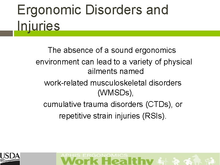 Ergonomic Disorders and Injuries The absence of a sound ergonomics environment can lead to