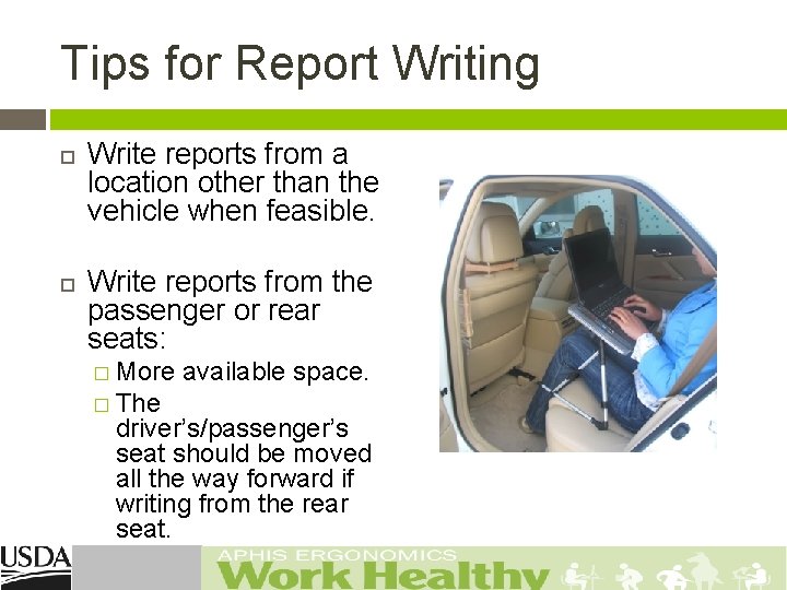 Tips for Report Writing Write reports from a location other than the vehicle when
