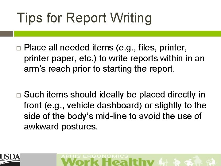 Tips for Report Writing Place all needed items (e. g. , files, printer, printer