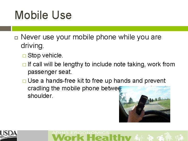 Mobile Use Never use your mobile phone while you are driving. � Stop vehicle.