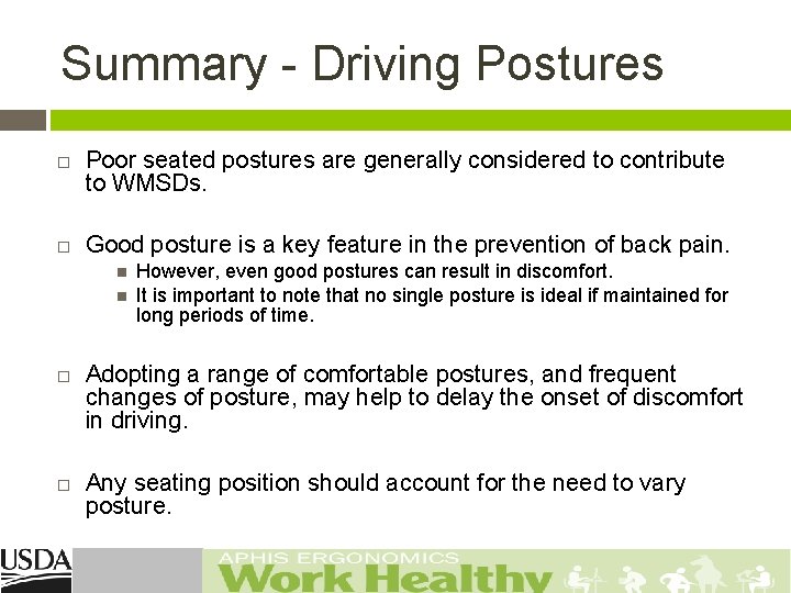 Summary - Driving Postures Poor seated postures are generally considered to contribute to WMSDs.