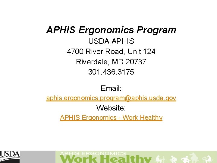 APHIS Ergonomics Program USDA APHIS 4700 River Road, Unit 124 Riverdale, MD 20737 301.