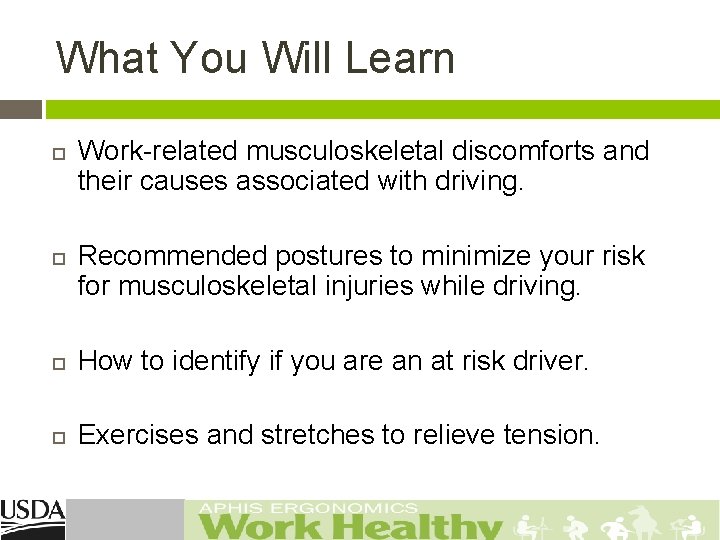 What You Will Learn Work-related musculoskeletal discomforts and their causes associated with driving. Recommended