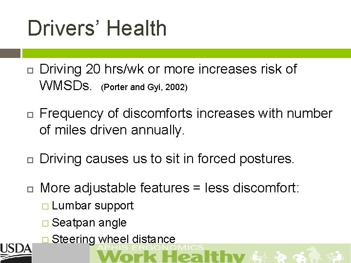 Drivers’ Health Driving 20 hrs/wk or more increases risk of WMSDs. (Porter and Gyi,