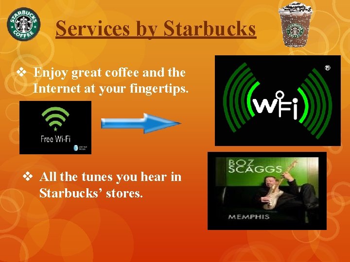 Services by Starbucks v Enjoy great coffee and the Internet at your fingertips. v