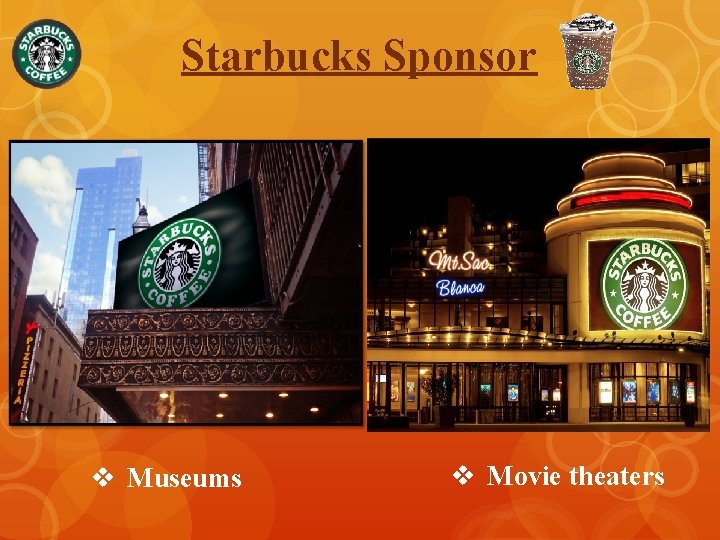 Starbucks Sponsor v Museums v Movie theaters 