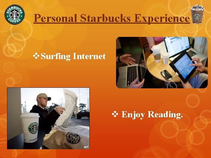 Personal Starbucks Experience v. Surfing Internet v Enjoy Reading. 