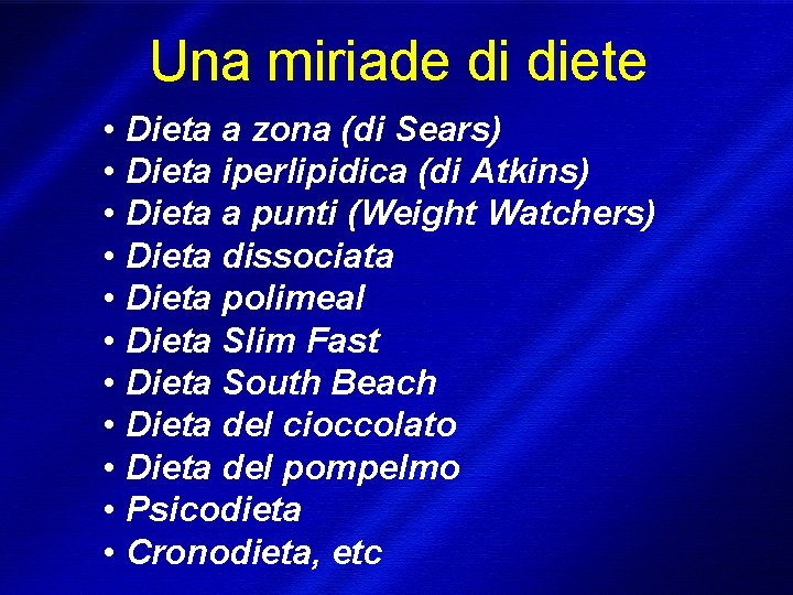 Una miriade di diete • Dieta a zona (di Sears) • Dieta iperlipidica (di