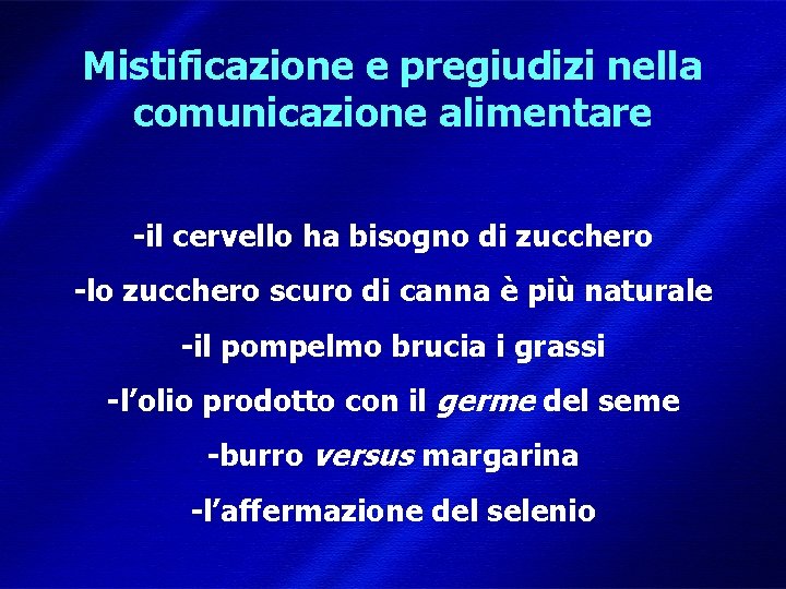 Mistificazione e pregiudizi nella comunicazione alimentare -il cervello ha bisogno di zucchero -lo zucchero