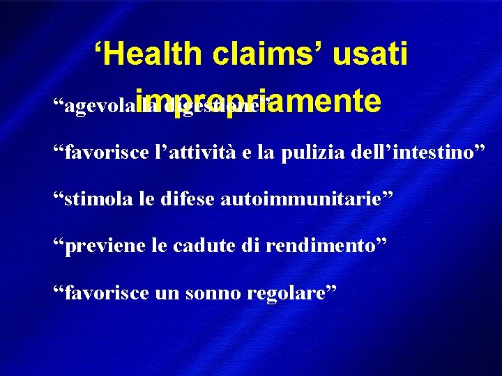 ‘Health claims’ usati “agevola la digestione” impropriamente “favorisce l’attività e la pulizia dell’intestino” “stimola