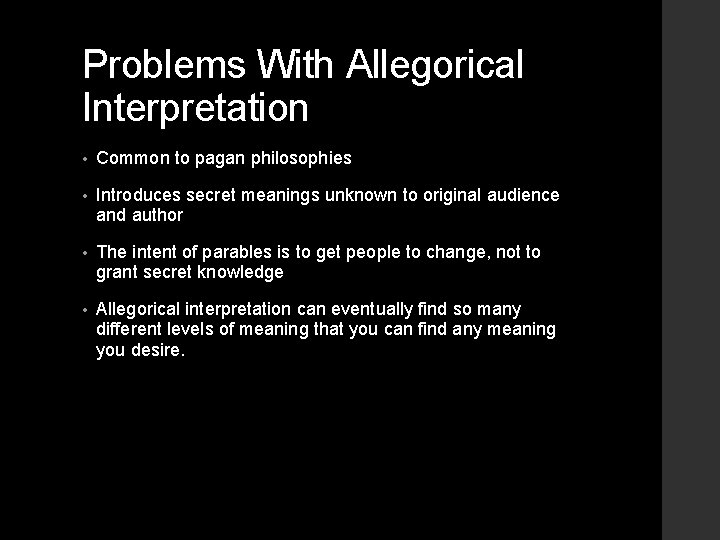 Problems With Allegorical Interpretation • Common to pagan philosophies • Introduces secret meanings unknown