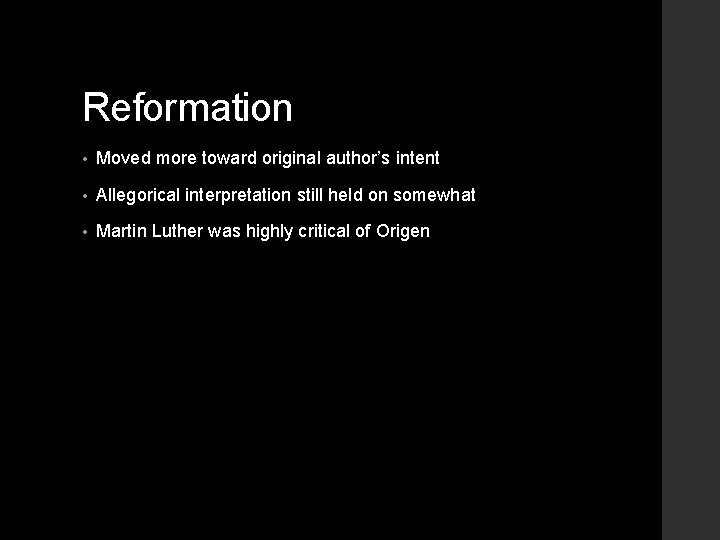 Reformation • Moved more toward original author’s intent • Allegorical interpretation still held on