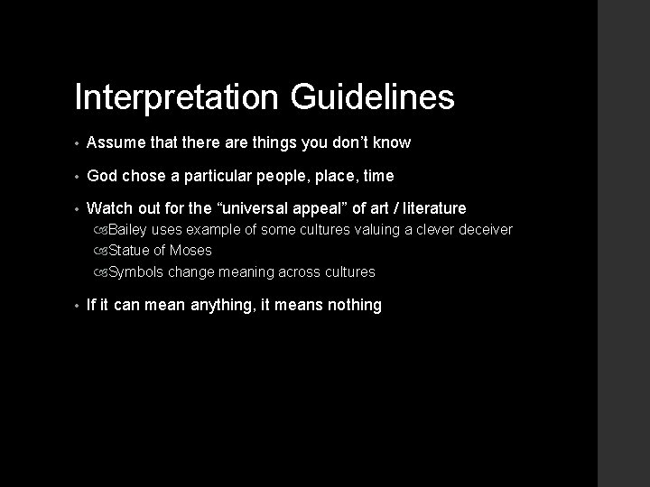 Interpretation Guidelines • Assume that there are things you don’t know • God chose