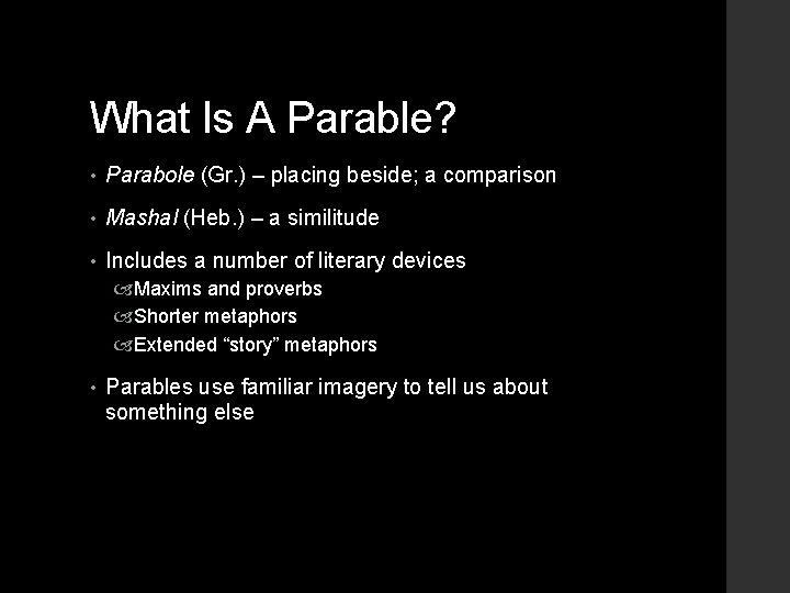 What Is A Parable? • Parabole (Gr. ) – placing beside; a comparison •
