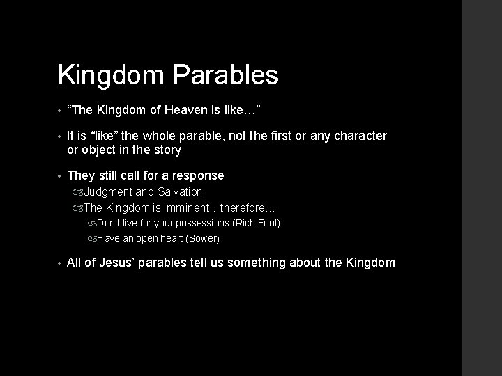 Kingdom Parables • “The Kingdom of Heaven is like…” • It is “like” the