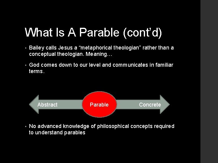 What Is A Parable (cont’d) • Bailey calls Jesus a “metaphorical theologian” rather than
