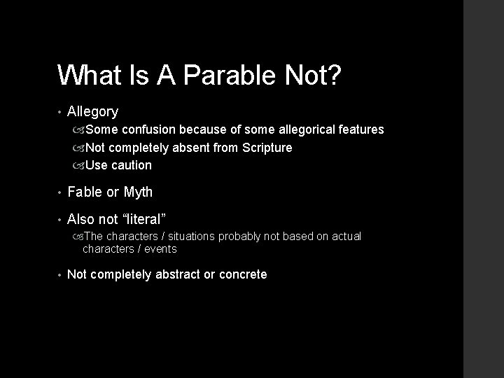 What Is A Parable Not? • Allegory Some confusion because of some allegorical features