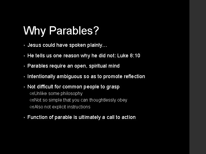 Why Parables? • Jesus could have spoken plainly… • He tells us one reason
