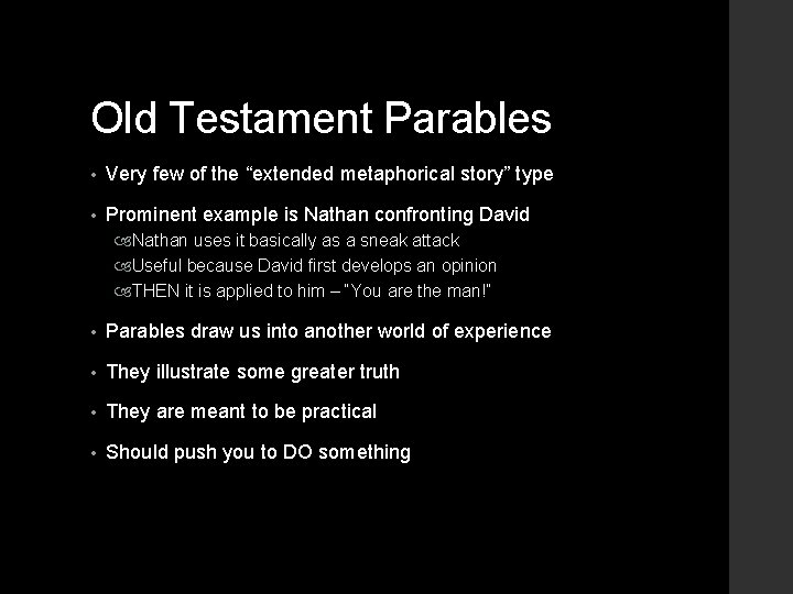 Old Testament Parables • Very few of the “extended metaphorical story” type • Prominent