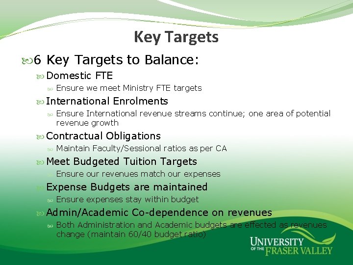 Key Targets 6 Key Targets to Balance: Domestic FTE Ensure we meet Ministry FTE