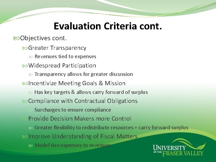 Evaluation Criteria cont. Objectives cont. Greater Transparency Revenues tied to expenses Widespread Participation Transparency