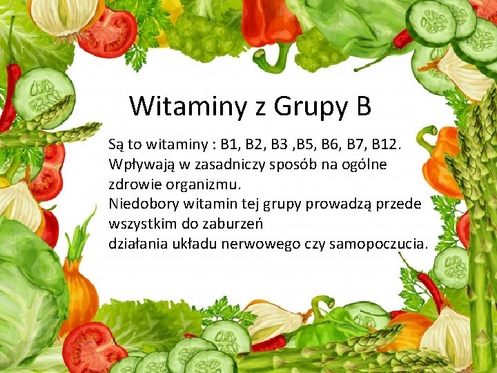 Witaminy z Grupy B Są to witaminy : B 1, B 2, B 3