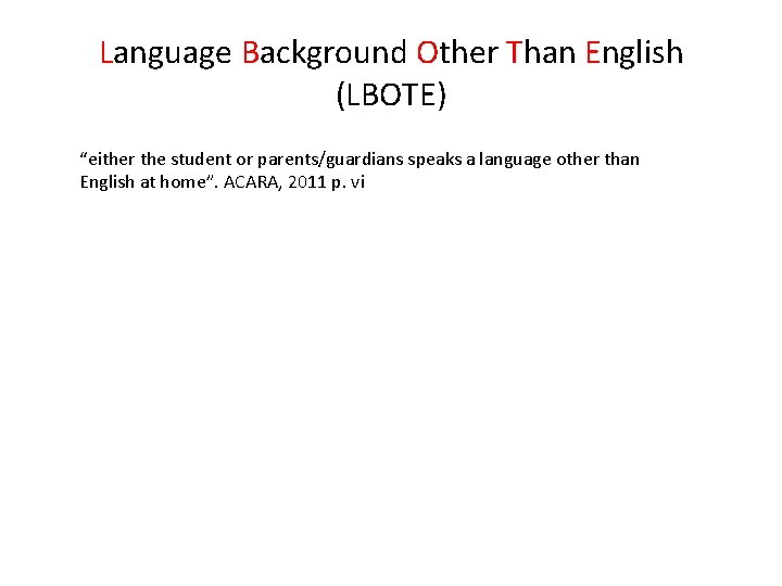 Language Background Other Than English (LBOTE) “either the student or parents/guardians speaks a language