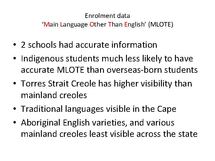 Enrolment data ‘Main Language Other Than English’ (MLOTE) • 2 schools had accurate information