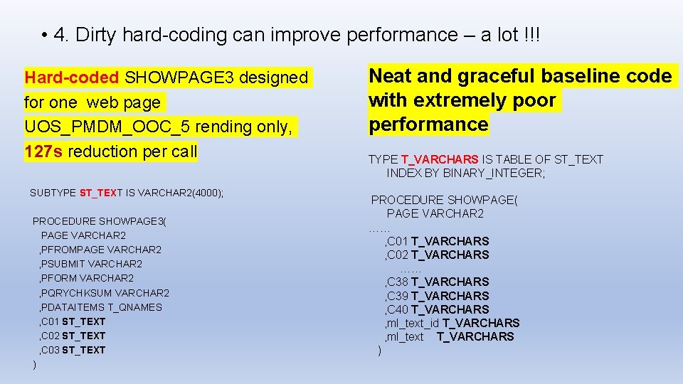  • 4. Dirty hard-coding can improve performance – a lot !!! Hard-coded SHOWPAGE