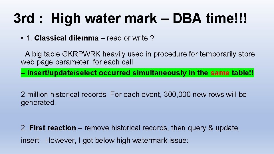 3 rd : High water mark – DBA time!!! • 1. Classical dilemma –