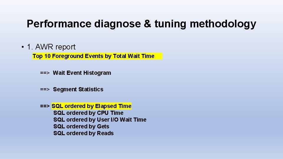 Performance diagnose & tuning methodology • 1. AWR report Top 10 Foreground Events by
