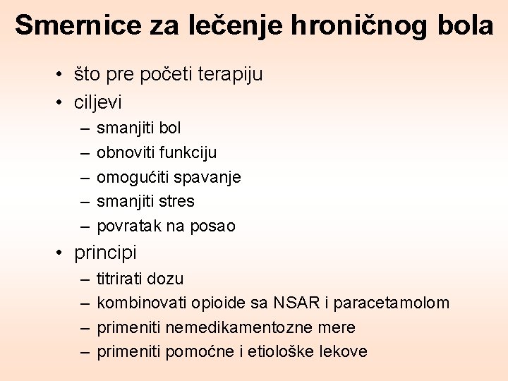 Smernice za lečenje hroničnog bola • što pre početi terapiju • ciljevi – –
