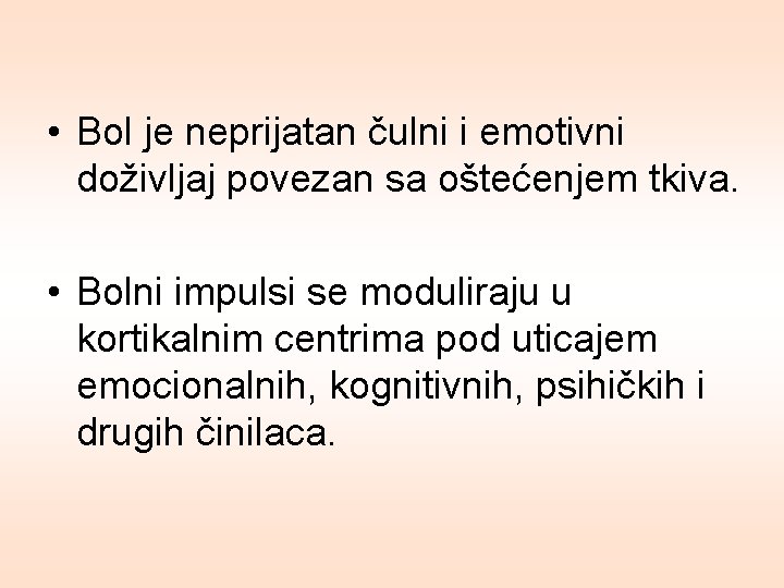  • Bol je neprijatan čulni i emotivni doživljaj povezan sa oštećenjem tkiva. •