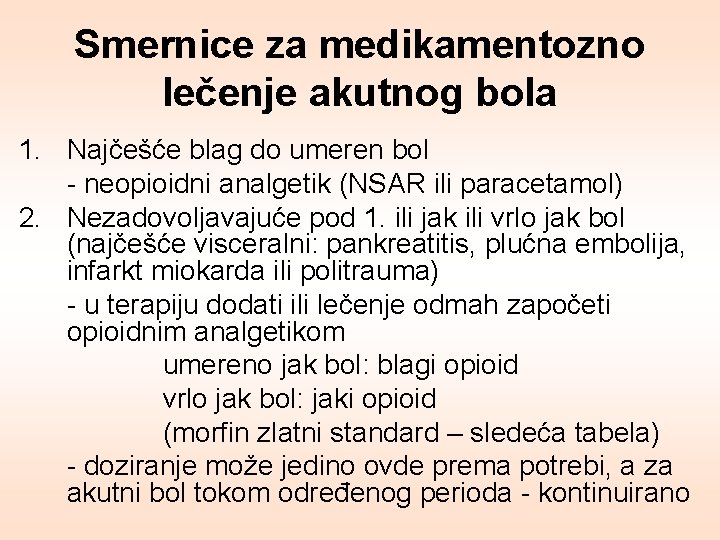 Smernice za medikamentozno lečenje akutnog bola 1. Najčešće blag do umeren bol - neopioidni