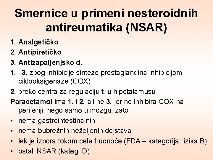 Smernice u primeni nesteroidnih antireumatika (NSAR) 1. Analgetičko 2. Antipiretičko 3. Antizapaljenjsko d. 1.