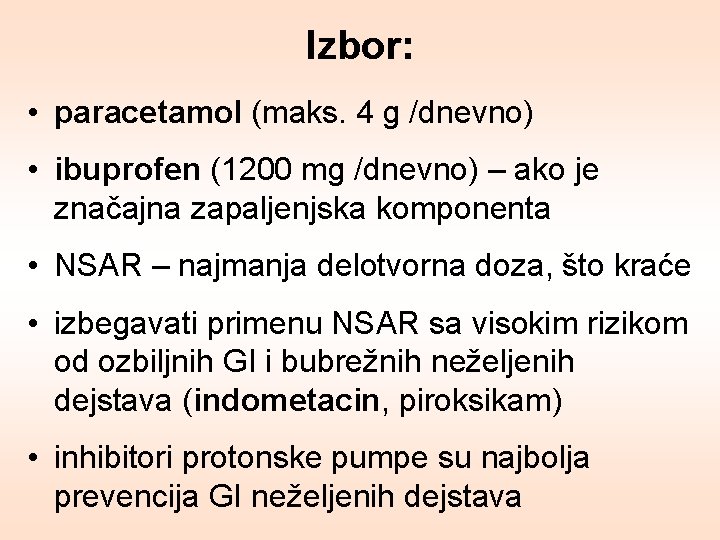 Izbor: • paracetamol (maks. 4 g /dnevno) • ibuprofen (1200 mg /dnevno) – ako