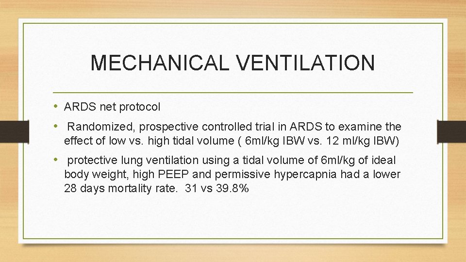 MECHANICAL VENTILATION • ARDS net protocol • Randomized, prospective controlled trial in ARDS to