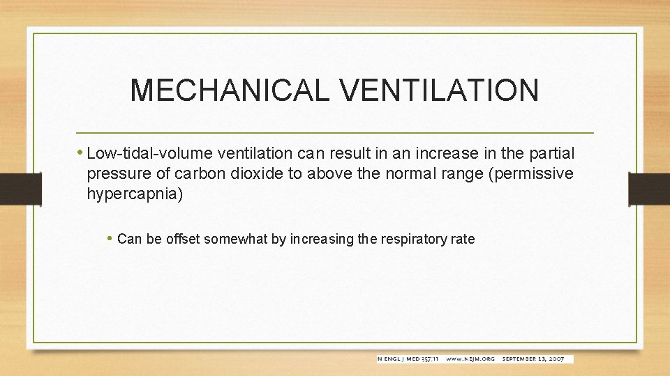 MECHANICAL VENTILATION • Low-tidal-volume ventilation can result in an increase in the partial pressure