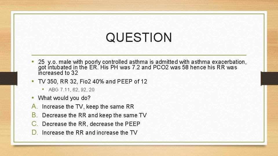 QUESTION • 25 y. o. male with poorly controlled asthma is admitted with asthma