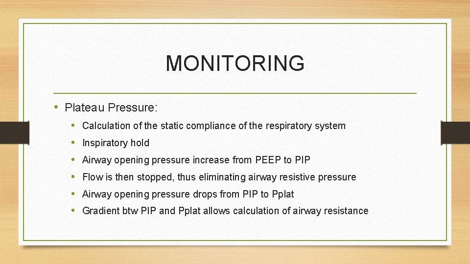 MONITORING • Plateau Pressure: • • • Calculation of the static compliance of the