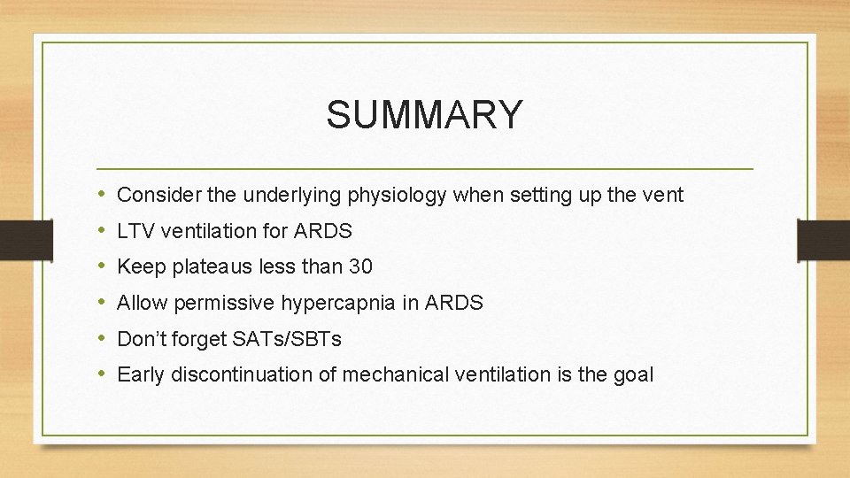 SUMMARY • • • Consider the underlying physiology when setting up the vent LTV