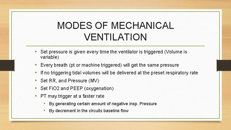 MODES OF MECHANICAL VENTILATION • Set pressure is given every time the ventilator is