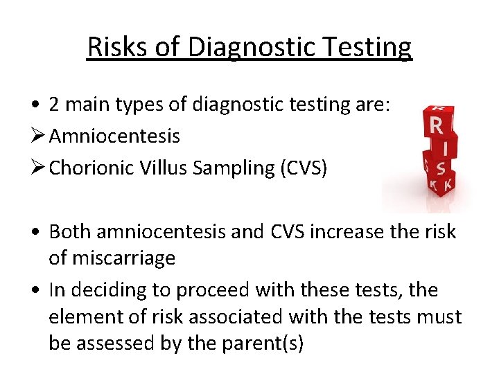 Risks of Diagnostic Testing • 2 main types of diagnostic testing are: Ø Amniocentesis